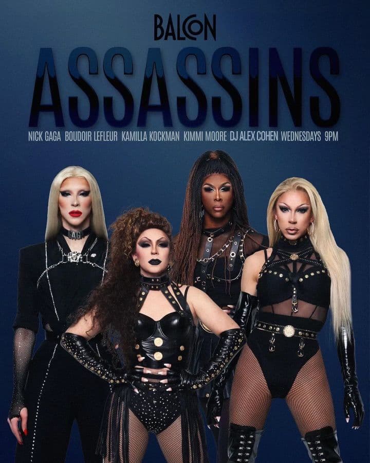 DJ Alex Cohen joins the iconic Haus of Assassins at their weekly Wednesday show at Balcon Salon! With Boudior LeFlour, Kimmi Moore, Nick Gaga and Kamilla Kockman; this show is sure to leave you wanting more! Dance party to follow!