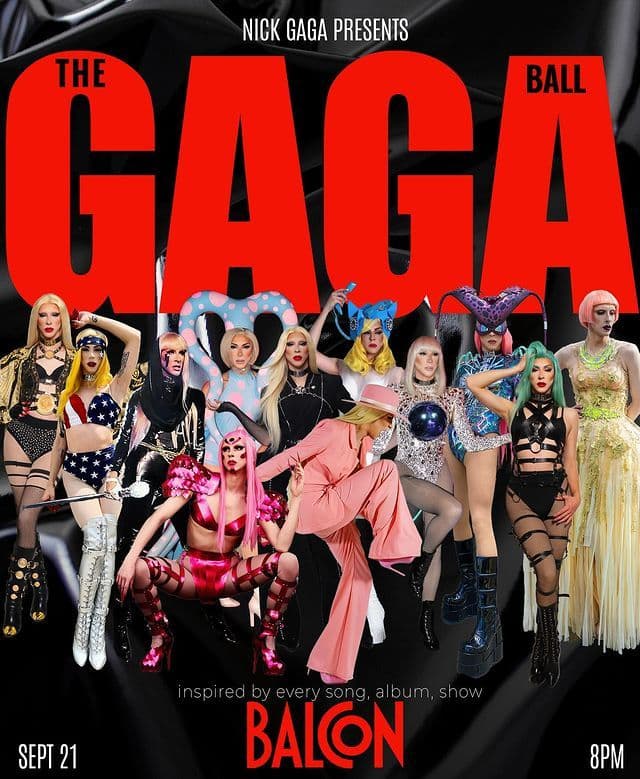 A taste from every album, every show and every tour, join Nick Gaga, the premier Lady Gaga drag impersonator for a night that is worth any price of admission (there isn't)!