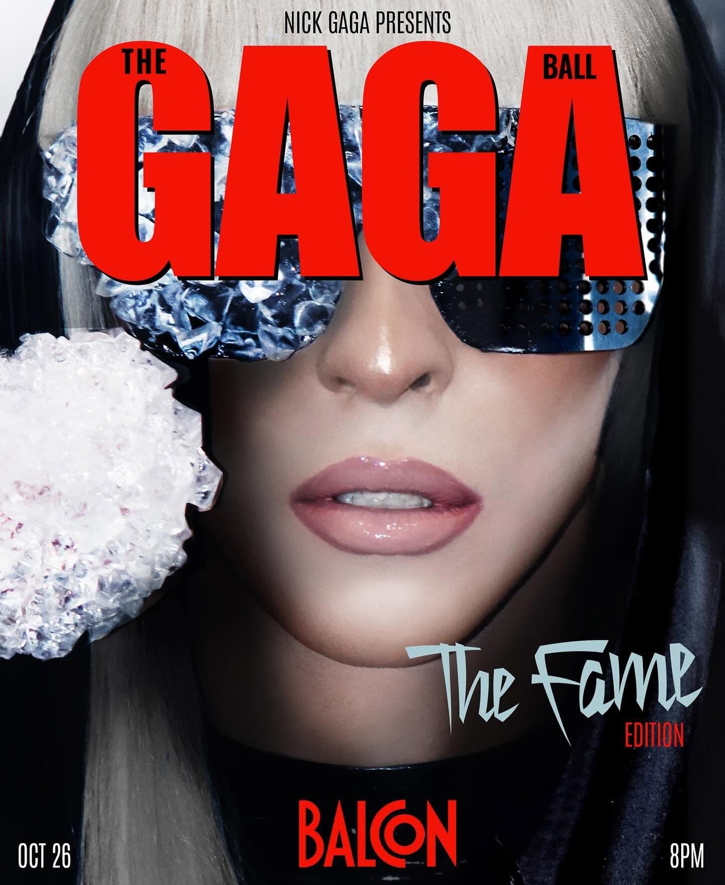 Nick Gaga and crew are back with another renowned replica of Lady Gaga's 2008 hit record THE FAME. Lewk for Lewk, Move for Move, Track for Track, this show is not to be missed! DJ Alex Cohen spins and lights this production level show!